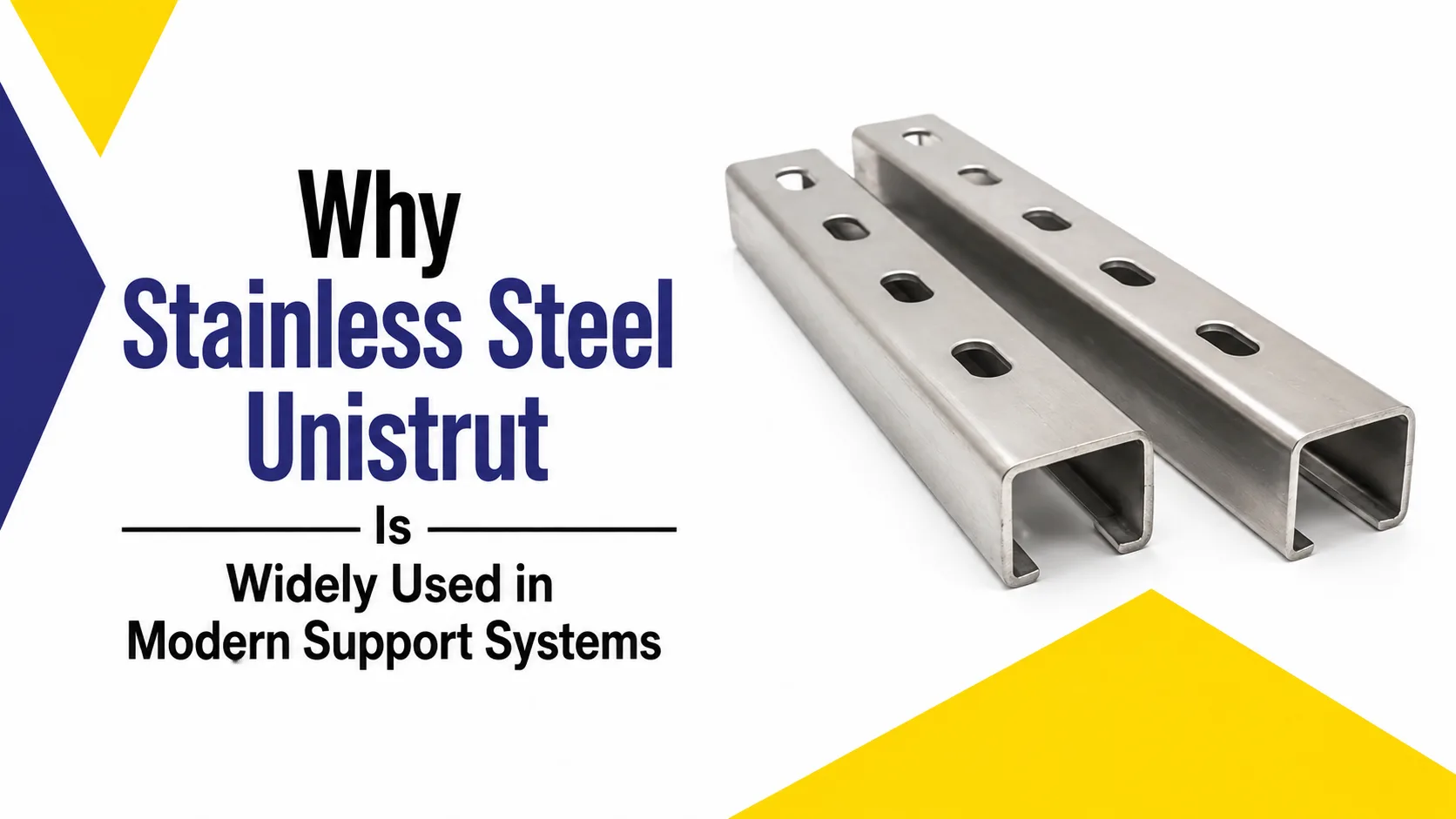 Why Stainless Steel Unistrut Is Widely Used in Modern Support Systems